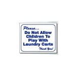 DO NOT ALLOW CHILDREN TO PLAY W / LAUNDRY CARTS